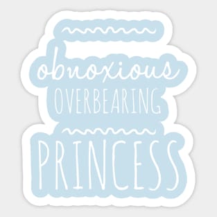 Obnoxious Overbearing Princess Sticker